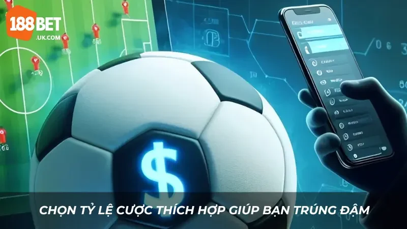 Cá Cược Thể Thao Ảo 188BET – Chơi Mọi Lúc, Thắng Mọi Nơi 4 Chọn tỷ lệ cược thích hợp giúp bạn trúng đậm