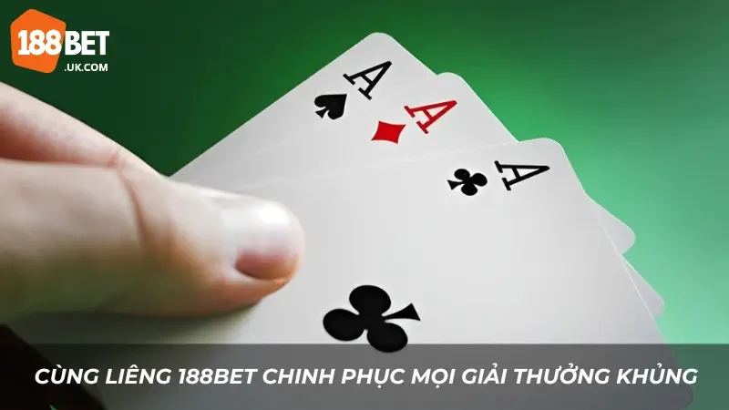 Cùng Liêng 188BET chinh phục mọi giải thưởng khủng