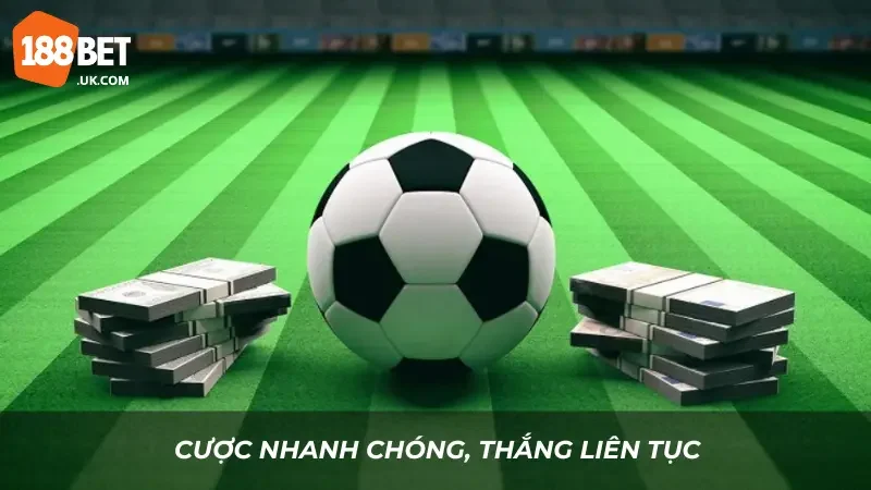 Cá Cược Thể Thao Ảo 188BET – Chơi Mọi Lúc, Thắng Mọi Nơi 3 Cược nhanh chóng, thắng liên tục