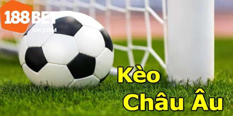 Kèo châu Âu là loại tỷ lệ cược đơn giản nhất