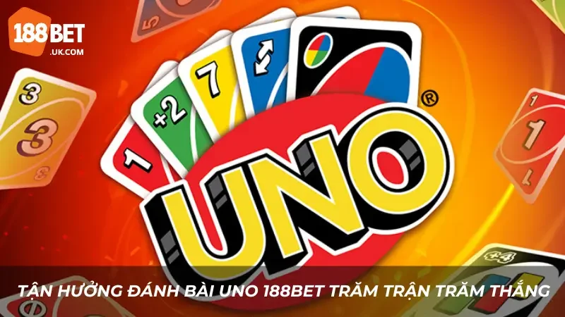 Bật Mí Cách Đánh Bài Uno 188BET Trăm Trận Trăm Thắng 1 Tận hưởng đánh bài UNO 188BET trăm trận trăm thắng