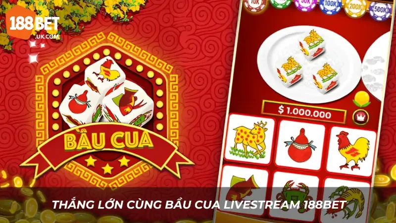 Thử vận may để thắng lớn cùng Bầu cua Livestream 188BET