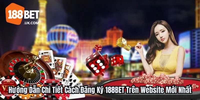 hướng dẫn chi tiết cách đăng ký 188BET trên Website