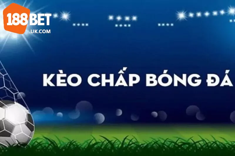 Lựa chọn soi kèo 188BET bằng kèo chấp
